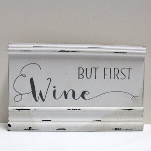 But First Wine White Gray & Black Quill to Paper by Sixtrees Handcrafted Sign
